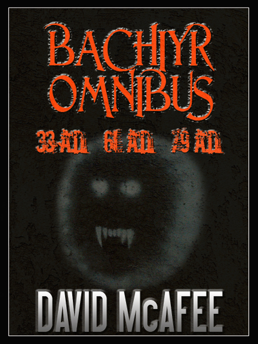 Title details for Bachiyr Omnibus (Books 1-3) by David McAfee - Available